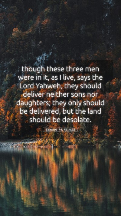 Picture 05 - Ezekiel 14:16 WEB Mobile Phone Wallpaper - though these three men were in it, as I live, - Mobile Bible Verse Wallpaper