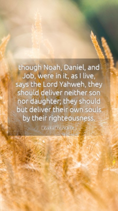 Picture 05 - Ezekiel 14:20 WEB Mobile Phone Wallpaper - though Noah, Daniel, and Job, were in it, as I - Mobile Bible Verse Wallpaper