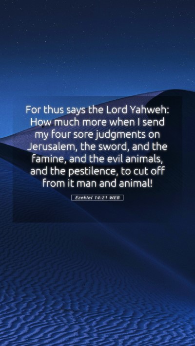 Picture 05 - Ezekiel 14:21 WEB Mobile Phone Wallpaper - For thus says the Lord Yahweh: How much more when - Mobile Bible Verse Wallpaper