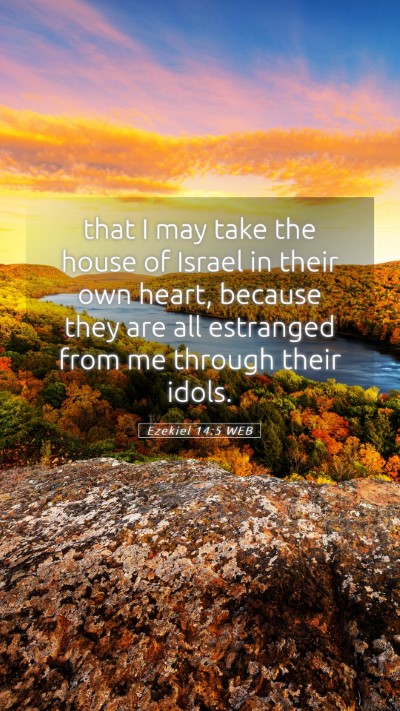 Picture 05 - Ezekiel 14:5 WEB Mobile Phone Wallpaper - that I may take the house of Israel in their own - Mobile Bible Verse Wallpaper