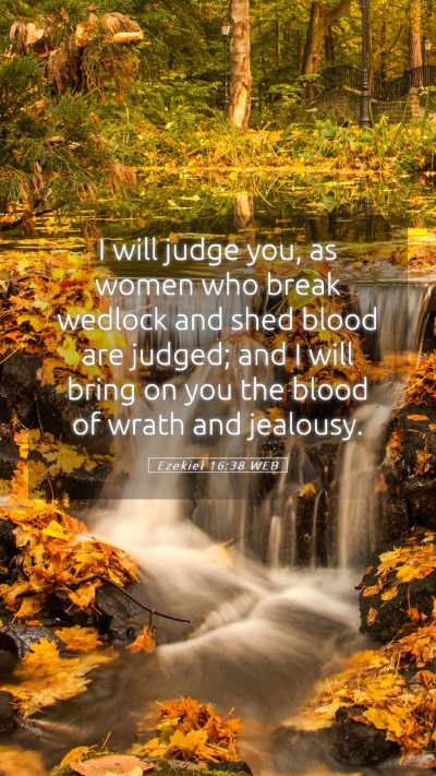 Picture 05 - Ezekiel 16:38 WEB Mobile Phone Wallpaper - I will judge you, as women who break wedlock and - Mobile Bible Verse Wallpaper