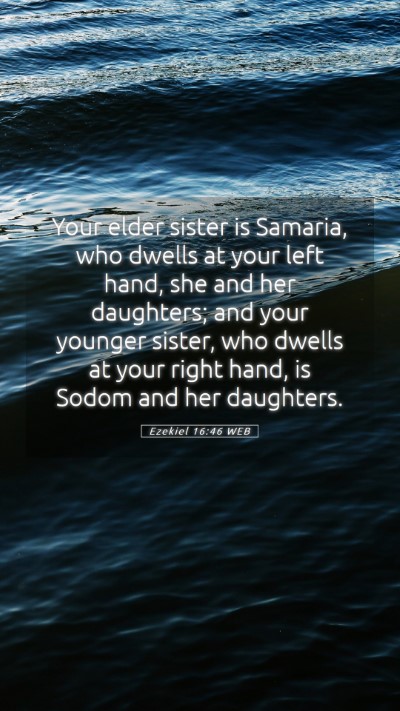 Picture 05 - Ezekiel 16:46 WEB Mobile Phone Wallpaper - Your elder sister is Samaria, who dwells at your - Mobile Bible Verse Wallpaper