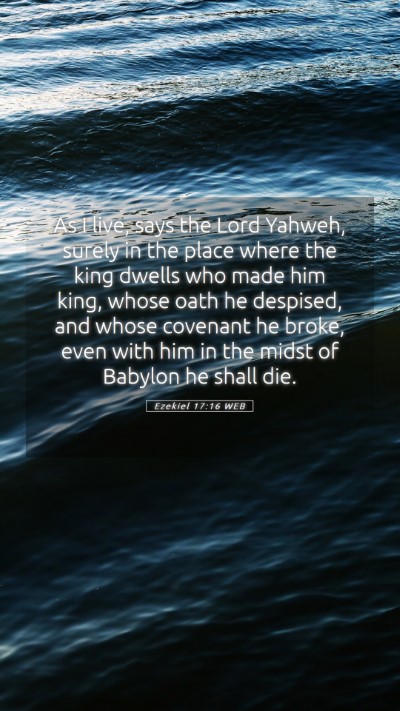 Picture 05 - Ezekiel 17:16 WEB Mobile Phone Wallpaper - As I live, says the Lord Yahweh, surely in the - Mobile Bible Verse Wallpaper