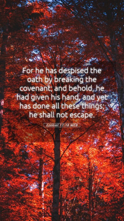 Picture 05 - Ezekiel 17:18 WEB Mobile Phone Wallpaper - For he has despised the oath by breaking the - Mobile Bible Verse Wallpaper