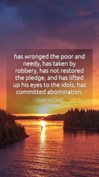 Picture 05 - Ezekiel 18:12 WEB Mobile Phone Wallpaper - has wronged the poor and needy, has taken by - Mobile Bible Verse Wallpaper
