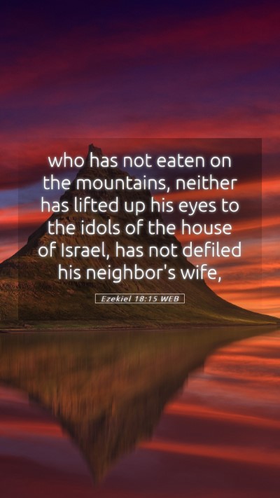 Picture 05 - Ezekiel 18:15 WEB Mobile Phone Wallpaper - who has not eaten on the mountains, neither has - Mobile Bible Verse Wallpaper