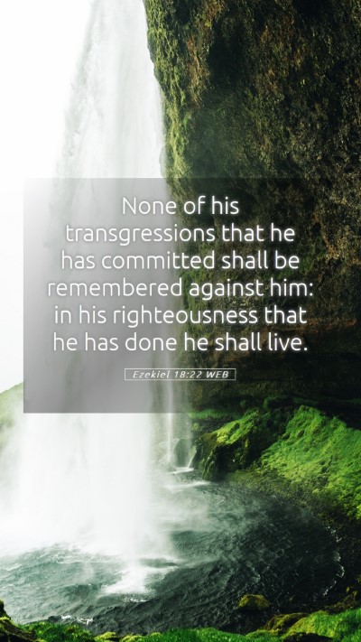 Picture 05 - Ezekiel 18:22 WEB Mobile Phone Wallpaper - None of his transgressions that he has committed - Mobile Bible Verse Wallpaper
