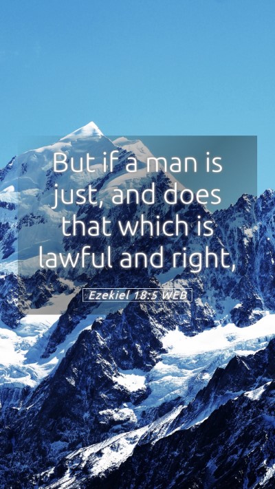 Picture 05 - Ezekiel 18:5 WEB Mobile Phone Wallpaper - But if a man is just, and does that which is - Mobile Bible Verse Wallpaper