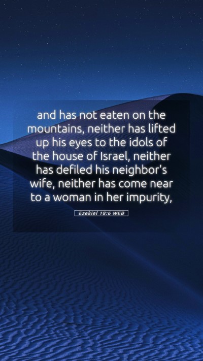 Picture 05 - Ezekiel 18:6 WEB Mobile Phone Wallpaper - and has not eaten on the mountains, neither has - Mobile Bible Verse Wallpaper