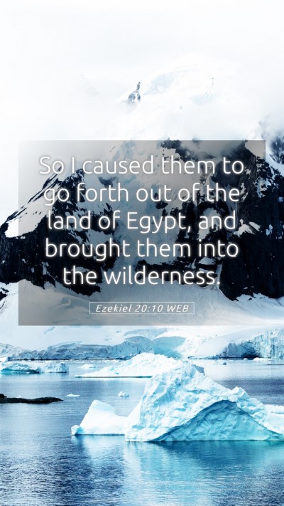 Picture 05 - Ezekiel 20:10 WEB Mobile Phone Wallpaper - So I caused them to go forth out of the land of - Mobile Bible Verse Wallpaper