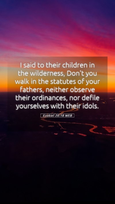 Picture 05 - Ezekiel 20:18 WEB Mobile Phone Wallpaper - I said to their children in the wilderness, Don't - Mobile Bible Verse Wallpaper