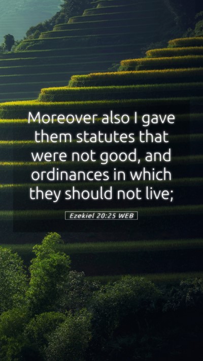 Picture 05 - Ezekiel 20:25 WEB Mobile Phone Wallpaper - Moreover also I gave them statutes that were not - Mobile Bible Verse Wallpaper
