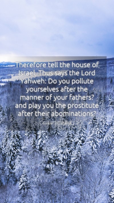 Picture 05 - Ezekiel 20:30 WEB Mobile Phone Wallpaper - Therefore tell the house of Israel, Thus says the - Mobile Bible Verse Wallpaper
