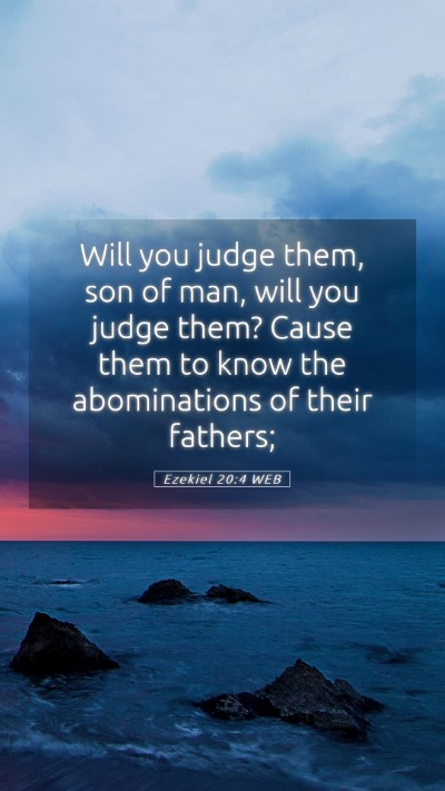 Picture 05 - Ezekiel 20:4 WEB Mobile Phone Wallpaper - Will you judge them, son of man, will you judge - Mobile Bible Verse Wallpaper