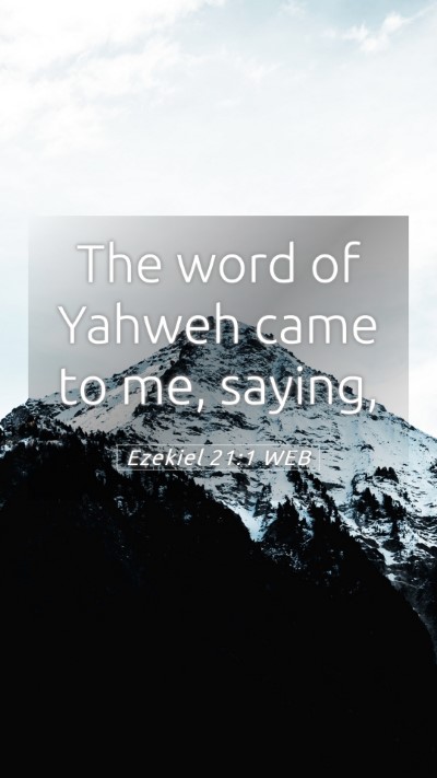 Picture 05 - Ezekiel 21:1 WEB Mobile Phone Wallpaper - The word of Yahweh came to me, - Mobile Bible Verse Wallpaper