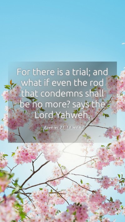 Picture 05 - Ezekiel 21:13 WEB Mobile Phone Wallpaper - For there is a trial; and what if even the rod - Mobile Bible Verse Wallpaper