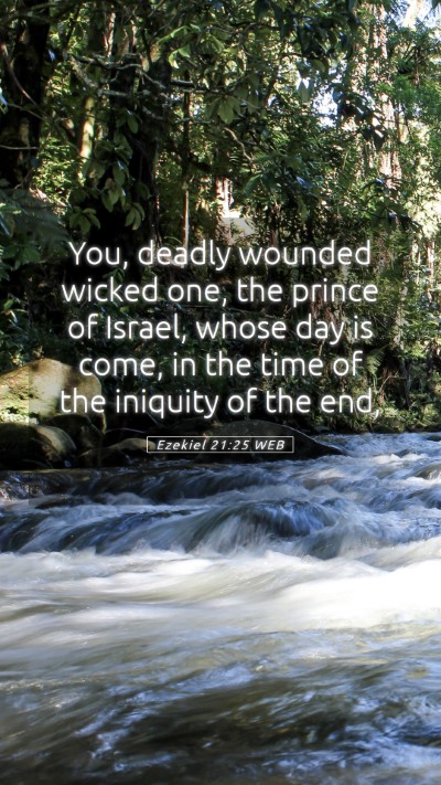 Picture 05 - Ezekiel 21:25 WEB Mobile Phone Wallpaper - You, deadly wounded wicked one, the prince of - Mobile Bible Verse Wallpaper