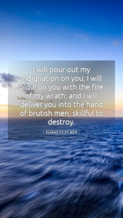 Picture 05 - Ezekiel 21:31 WEB Mobile Phone Wallpaper - I will pour out my indignation on you; I will - Mobile Bible Verse Wallpaper