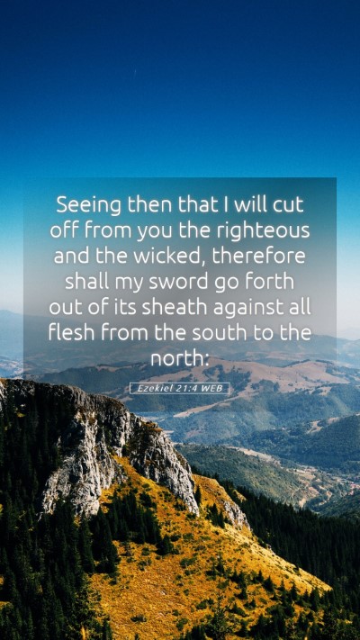 Picture 05 - Ezekiel 21:4 WEB Mobile Phone Wallpaper - Seeing then that I will cut off from you the - Mobile Bible Verse Wallpaper