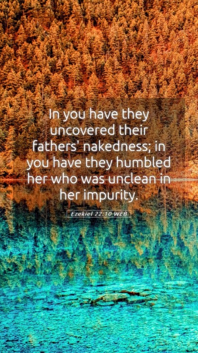 Picture 05 - Ezekiel 22:10 WEB Mobile Phone Wallpaper - In you have they uncovered their fathers' - Mobile Bible Verse Wallpaper