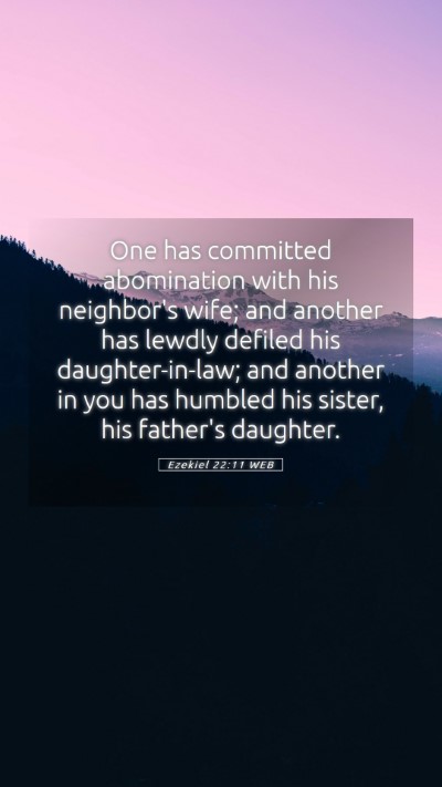 Picture 05 - Ezekiel 22:11 WEB Mobile Phone Wallpaper - One has committed abomination with his neighbor's - Mobile Bible Verse Wallpaper