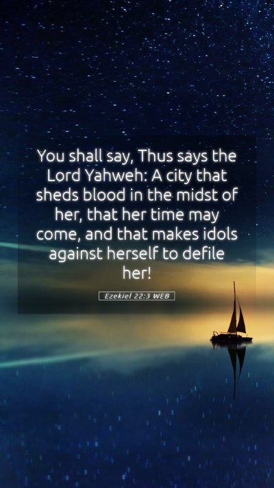 Picture 05 - Ezekiel 22:3 WEB Mobile Phone Wallpaper - You shall say, Thus says the Lord Yahweh: A city - Mobile Bible Verse Wallpaper