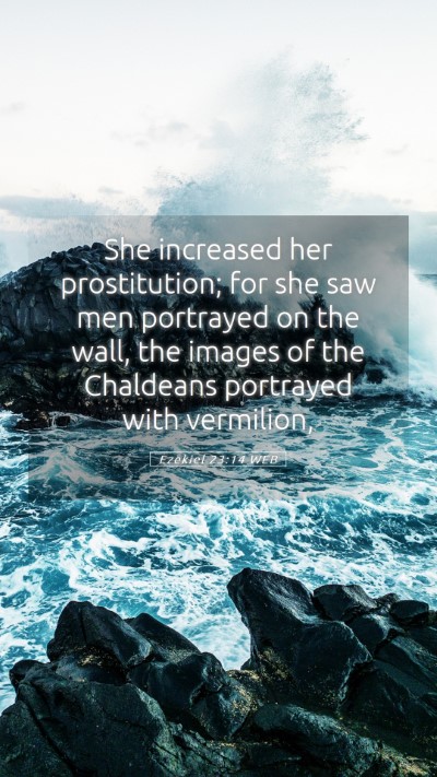 Picture 05 - Ezekiel 23:14 WEB Mobile Phone Wallpaper - She increased her prostitution; for she saw men - Mobile Bible Verse Wallpaper