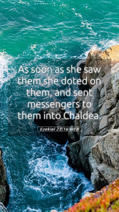 Picture 05 - Ezekiel 23:16 WEB Mobile Phone Wallpaper - As soon as she saw them she doted on them, and - Mobile Bible Verse Wallpaper