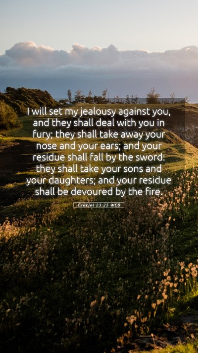 Picture 05 - Ezekiel 23:25 WEB Mobile Phone Wallpaper - I will set my jealousy against you, and they - Mobile Bible Verse Wallpaper