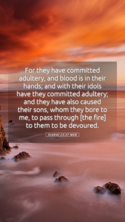 Picture 05 - Ezekiel 23:37 WEB Mobile Phone Wallpaper - For they have committed adultery, and blood is in - Mobile Bible Verse Wallpaper