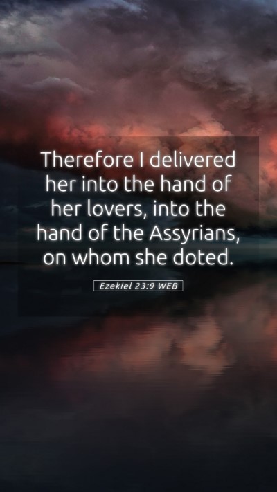 Picture 05 - Ezekiel 23:9 WEB Mobile Phone Wallpaper - Therefore I delivered her into the hand of her - Mobile Bible Verse Wallpaper