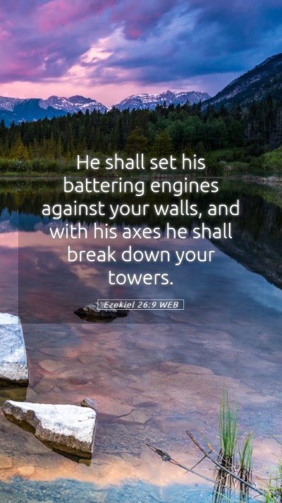 Picture 05 - Ezekiel 26:9 WEB Mobile Phone Wallpaper - He shall set his battering engines against your - Mobile Bible Verse Wallpaper
