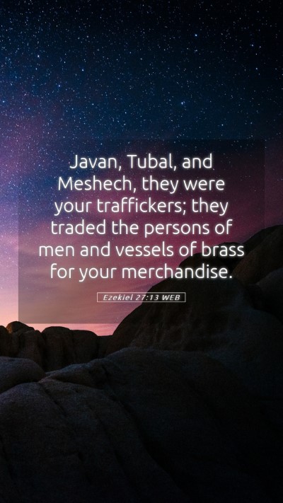 Picture 05 - Ezekiel 27:13 WEB Mobile Phone Wallpaper - Javan, Tubal, and Meshech, they were your - Mobile Bible Verse Wallpaper