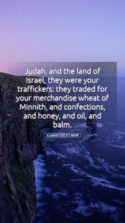 Picture 05 - Ezekiel 27:17 WEB Mobile Phone Wallpaper - Judah, and the land of Israel, they were your - Mobile Bible Verse Wallpaper