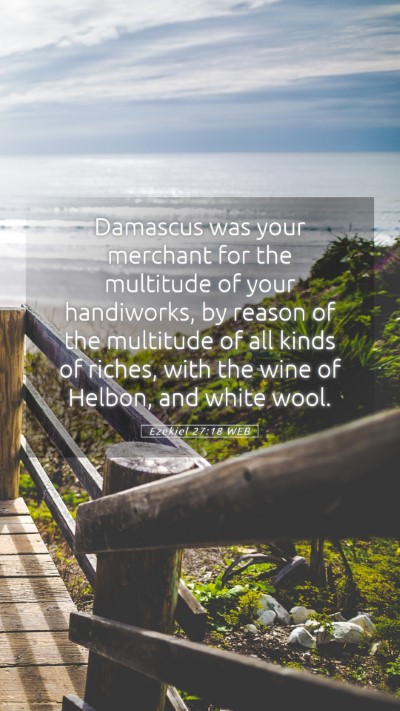 Picture 05 - Ezekiel 27:18 WEB Mobile Phone Wallpaper - Damascus was your merchant for the multitude of - Mobile Bible Verse Wallpaper