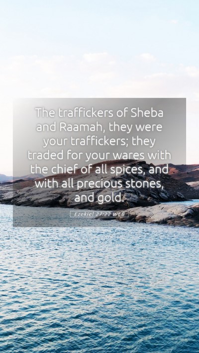 Picture 05 - Ezekiel 27:22 WEB Mobile Phone Wallpaper - The traffickers of Sheba and Raamah, they were - Mobile Bible Verse Wallpaper