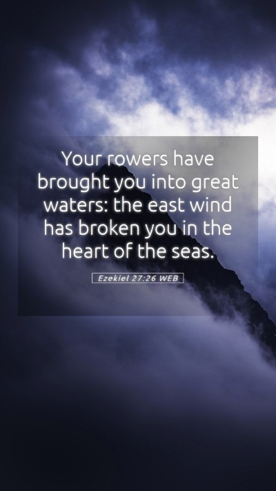 Picture 05 - Ezekiel 27:26 WEB Mobile Phone Wallpaper - Your rowers have brought you into great waters: - Mobile Bible Verse Wallpaper