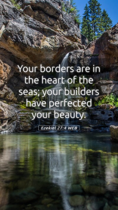 Picture 05 - Ezekiel 27:4 WEB Mobile Phone Wallpaper - Your borders are in the heart of the seas; your - Mobile Bible Verse Wallpaper
