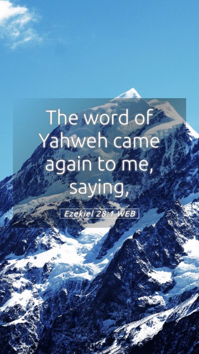 Picture 05 - Ezekiel 28:1 WEB Mobile Phone Wallpaper - The word of Yahweh came again to me, - Mobile Bible Verse Wallpaper