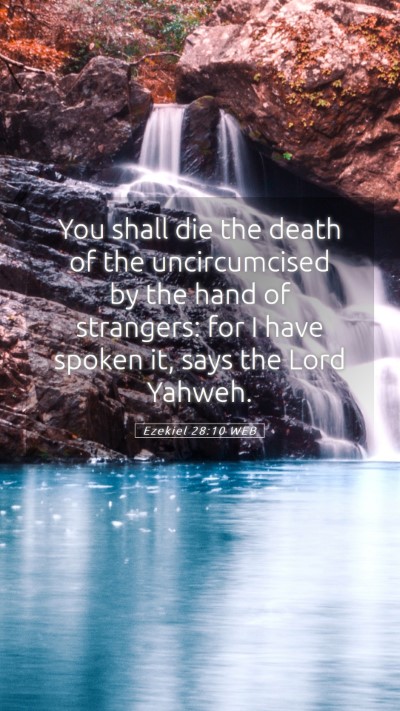 Picture 05 - Ezekiel 28:10 WEB Mobile Phone Wallpaper - You shall die the death of the uncircumcised by - Mobile Bible Verse Wallpaper