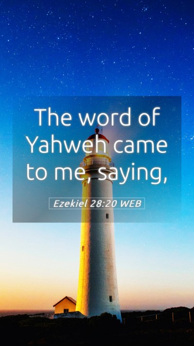 Picture 05 - Ezekiel 28:20 WEB Mobile Phone Wallpaper - The word of Yahweh came to me, - Mobile Bible Verse Wallpaper
