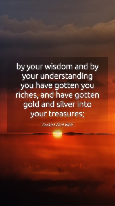 Picture 05 - Ezekiel 28:4 WEB Mobile Phone Wallpaper - by your wisdom and by your understanding you have - Mobile Bible Verse Wallpaper