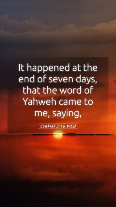 Picture 05 - Ezekiel 3:16 WEB Mobile Phone Wallpaper - It happened at the end of seven days, that the - Mobile Bible Verse Wallpaper