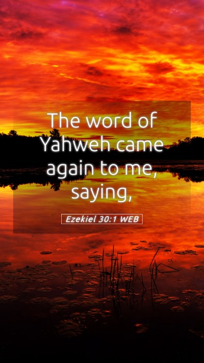 Picture 05 - Ezekiel 30:1 WEB Mobile Phone Wallpaper - The word of Yahweh came again to me, - Mobile Bible Verse Wallpaper
