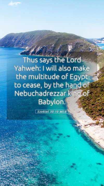 Picture 05 - Ezekiel 30:10 WEB Mobile Phone Wallpaper - Thus says the Lord Yahweh: I will also make the - Mobile Bible Verse Wallpaper