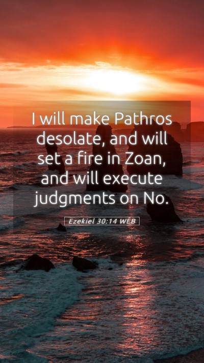 Picture 05 - Ezekiel 30:14 WEB Mobile Phone Wallpaper - I will make Pathros desolate, and will set a fire - Mobile Bible Verse Wallpaper