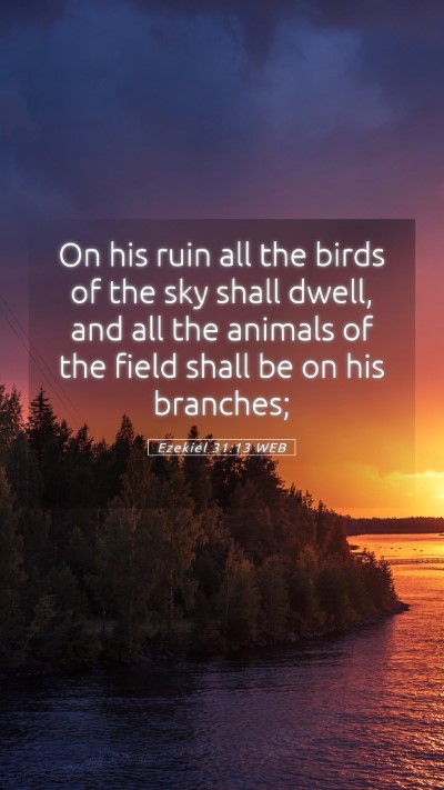Picture 05 - Ezekiel 31:13 WEB Mobile Phone Wallpaper - On his ruin all the birds of the sky shall dwell, - Mobile Bible Verse Wallpaper