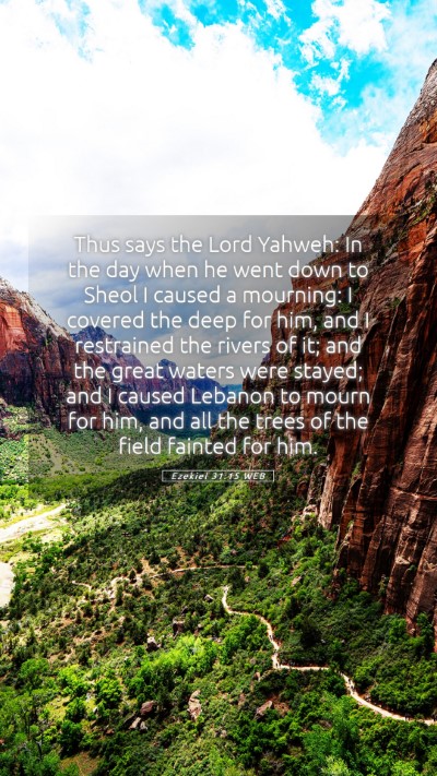 Picture 05 - Ezekiel 31:15 WEB Mobile Phone Wallpaper - Thus says the Lord Yahweh: In the day when he - Mobile Bible Verse Wallpaper