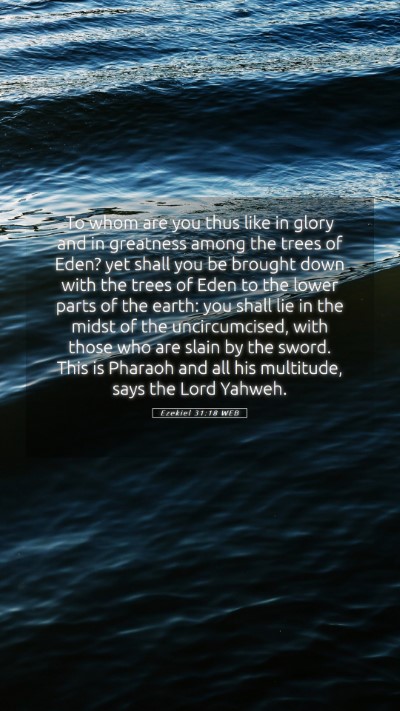 Picture 05 - Ezekiel 31:18 WEB Mobile Phone Wallpaper - To whom are you thus like in glory and in - Mobile Bible Verse Wallpaper