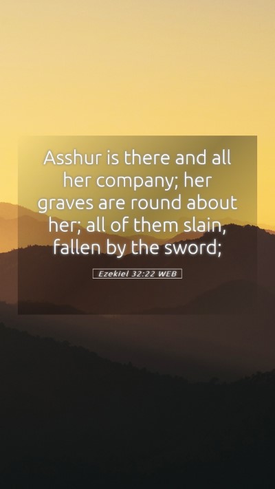 Picture 05 - Ezekiel 32:22 WEB Mobile Phone Wallpaper - Asshur is there and all her company; her graves - Mobile Bible Verse Wallpaper